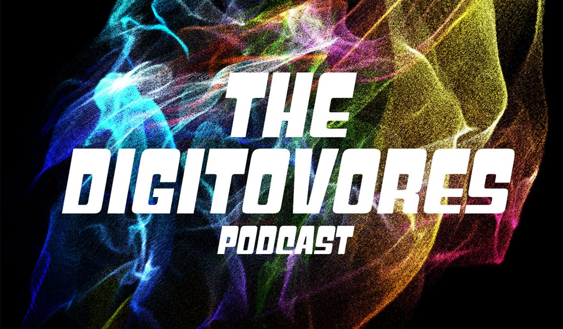 The Digitovores Podcast